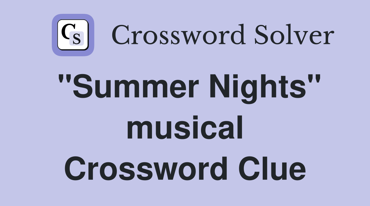 "Summer Nights" musical Crossword Clue