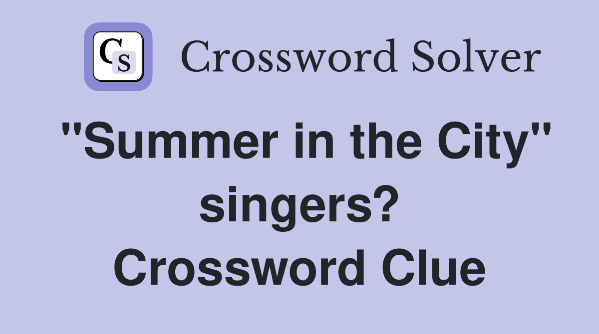 "Summer in the City" singers? Crossword Clue