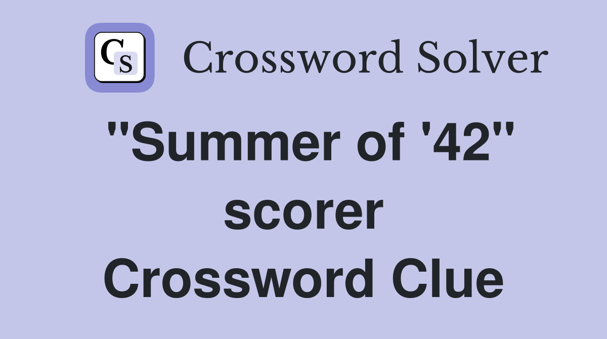 "Summer of '42" scorer Crossword Clue