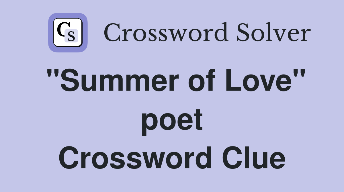 "Summer of Love" poet Crossword Clue