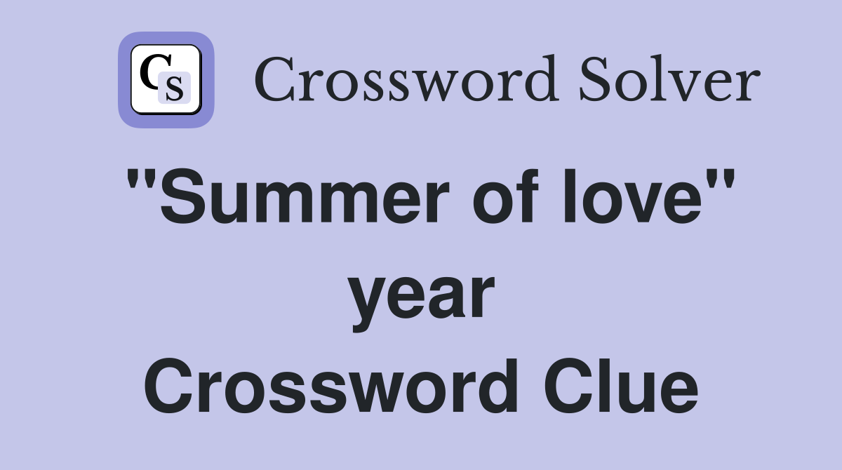 "Summer of love" year Crossword Clue