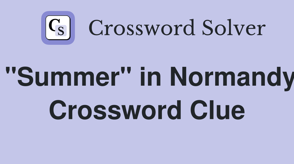 "Summer" in Normandy Crossword Clue