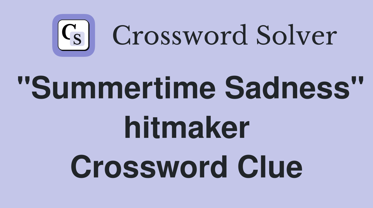 "Summertime Sadness" hitmaker Crossword Clue