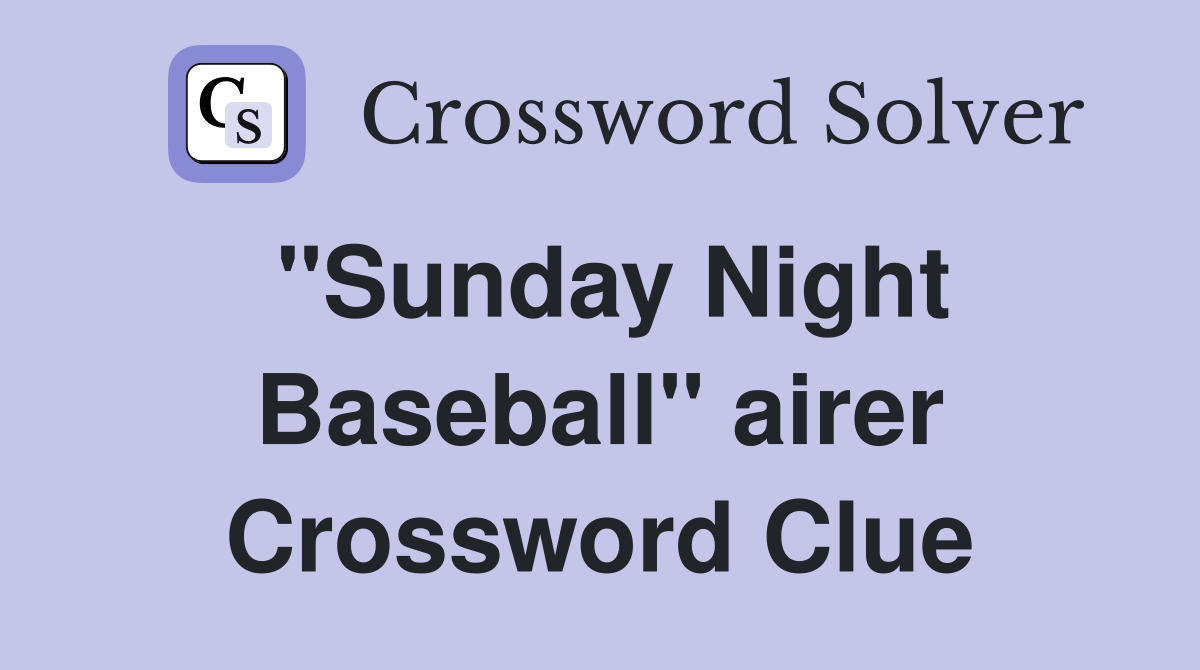 "Sunday Night Baseball" airer Crossword Clue
