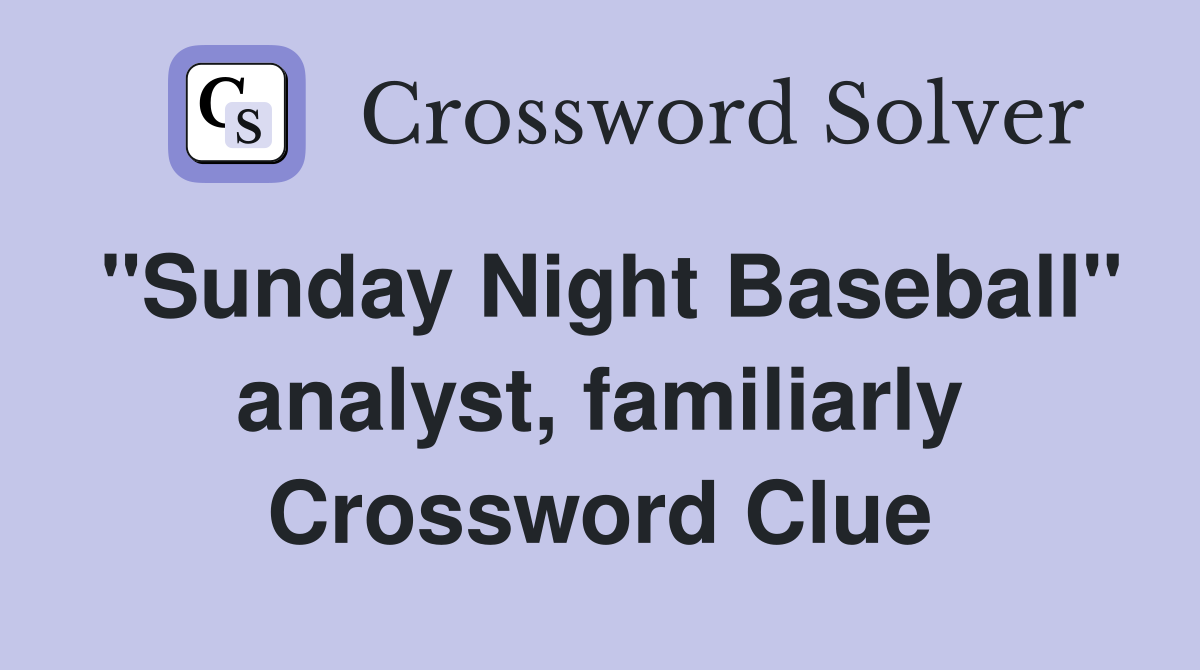 "Sunday Night Baseball" analyst, familiarly Crossword Clue