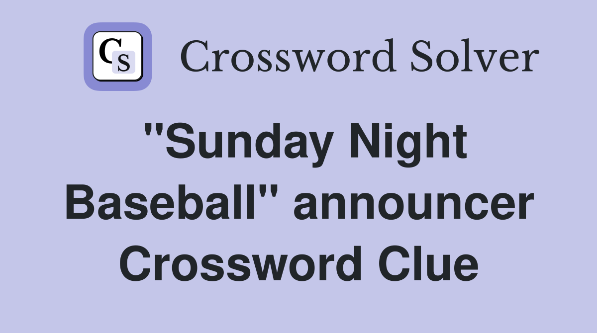 "Sunday Night Baseball" announcer Crossword Clue