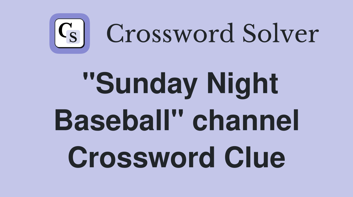 "Sunday Night Baseball" channel Crossword Clue