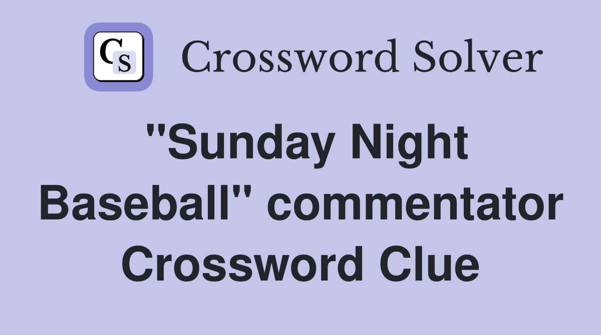 "Sunday Night Baseball" commentator Crossword Clue