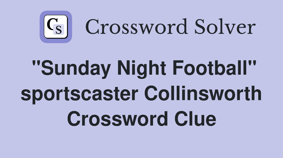 "Sunday Night Football" sportscaster Collinsworth Crossword Clue