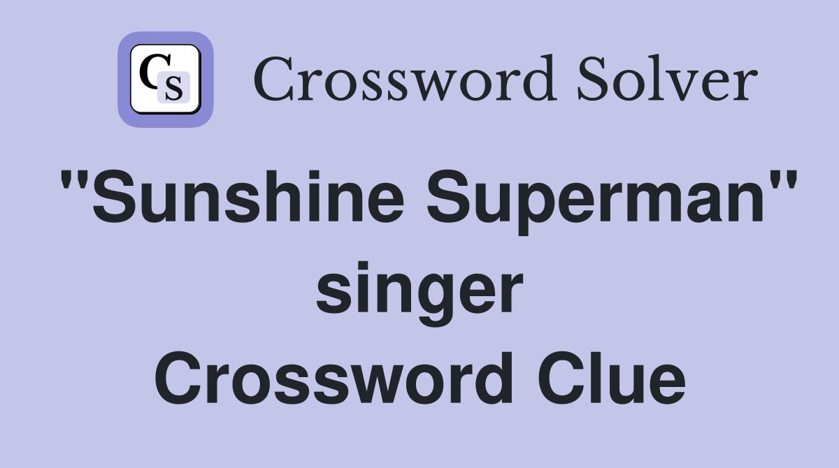 "Sunshine Superman" singer Crossword Clue