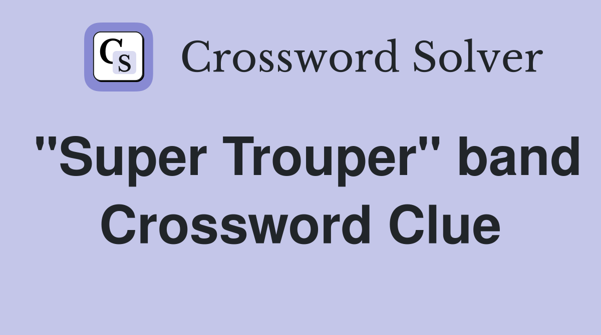 "Super Trouper" band Crossword Clue