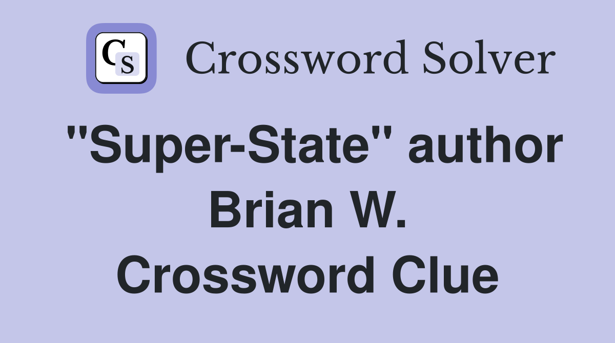 "Super-State" author Brian W. Crossword Clue