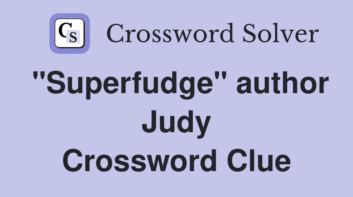 "Superfudge" author Judy Crossword Clue