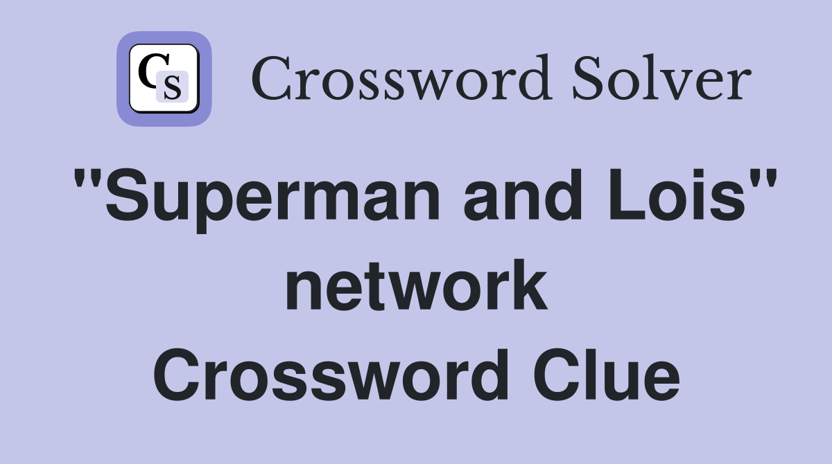 "Superman and Lois" network Crossword Clue