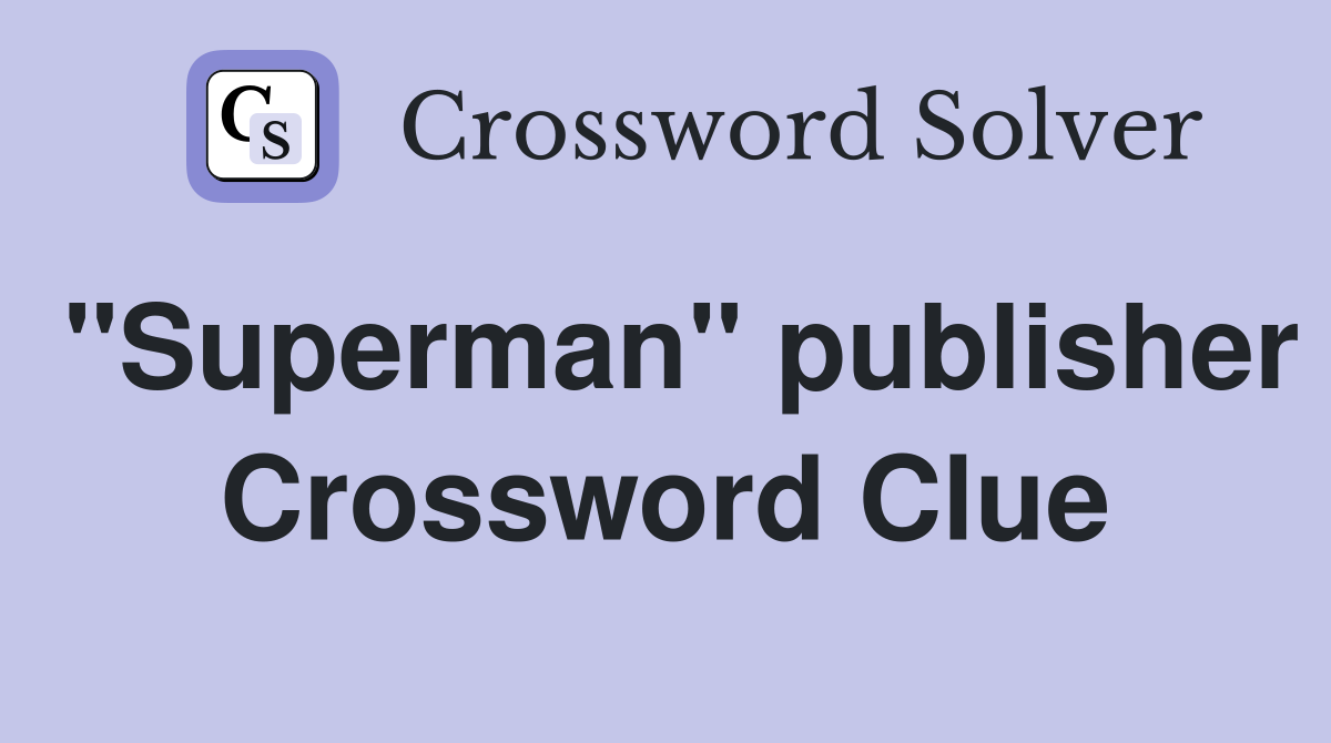 "Superman" publisher Crossword Clue