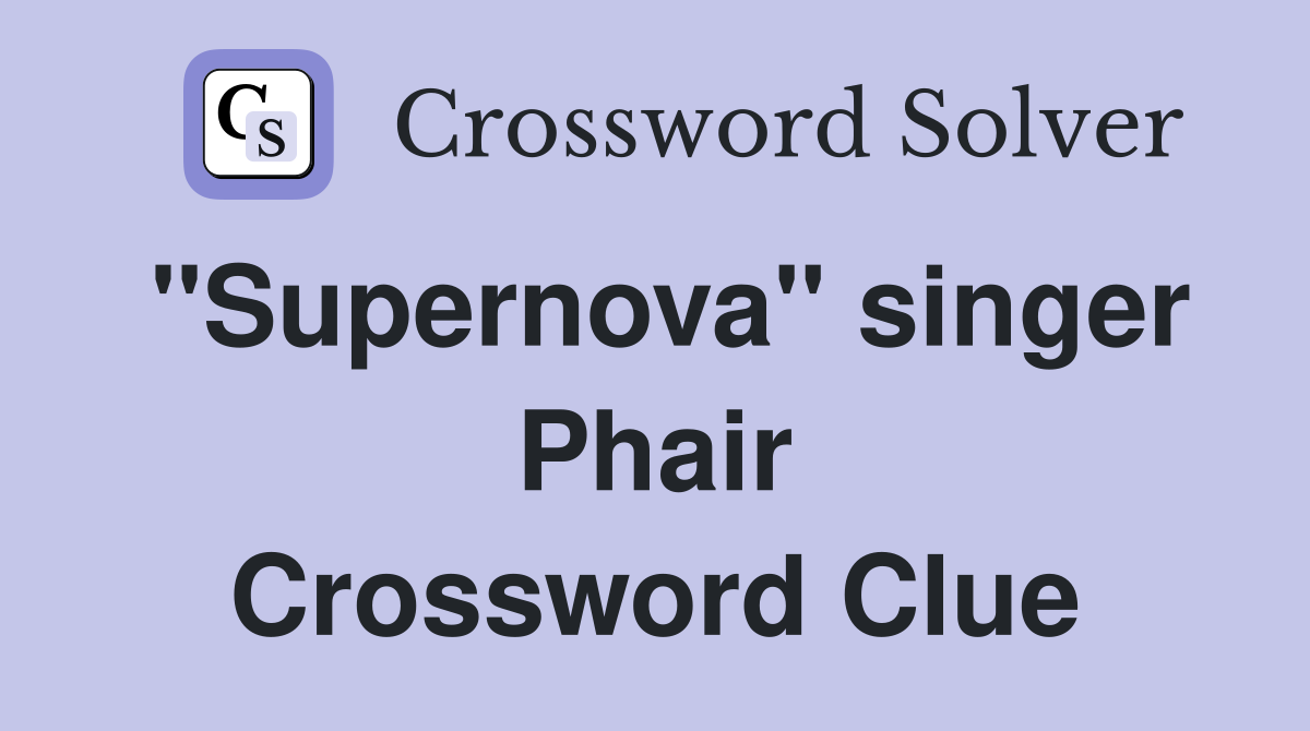 "Supernova" singer Phair Crossword Clue
