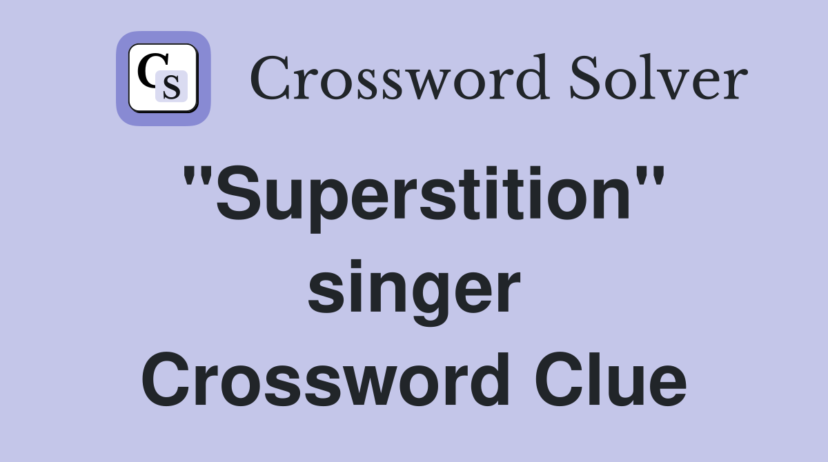 "Superstition" singer Crossword Clue