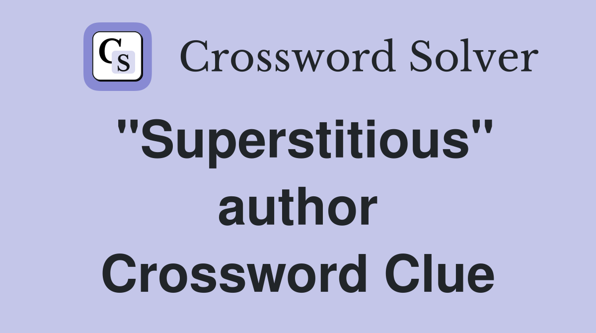 "Superstitious" author Crossword Clue
