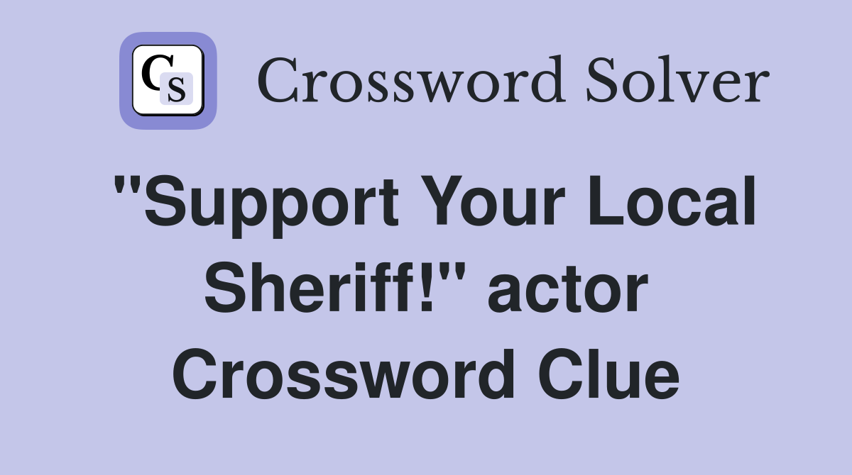 "Support Your Local Sheriff!" actor Crossword Clue