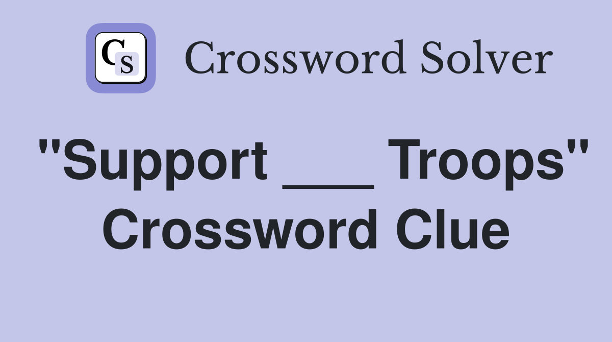 "Support ___ Troops" Crossword Clue
