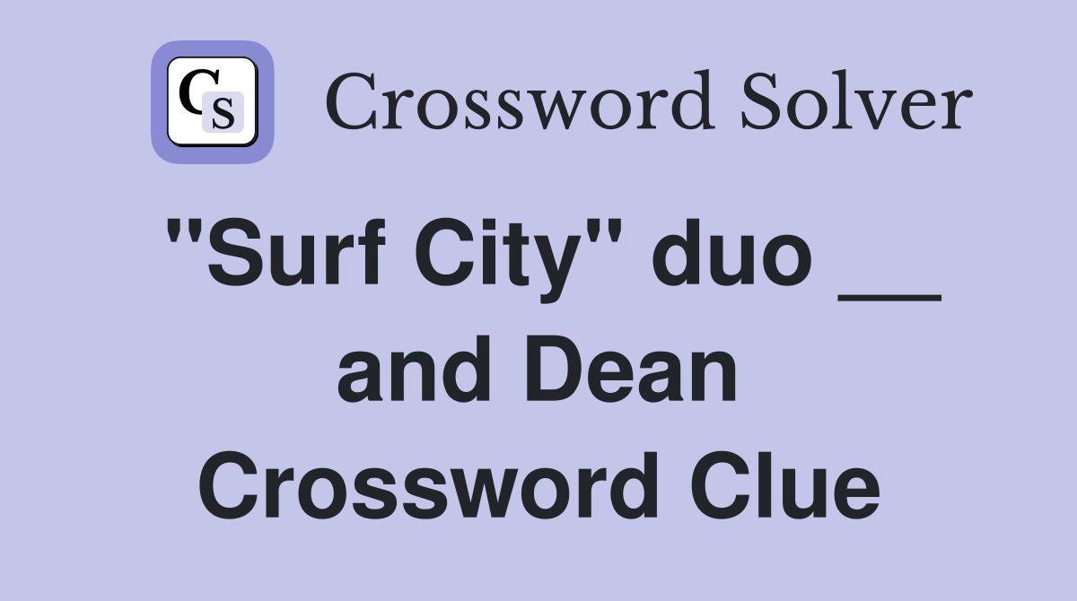 "Surf City" duo __ and Dean Crossword Clue