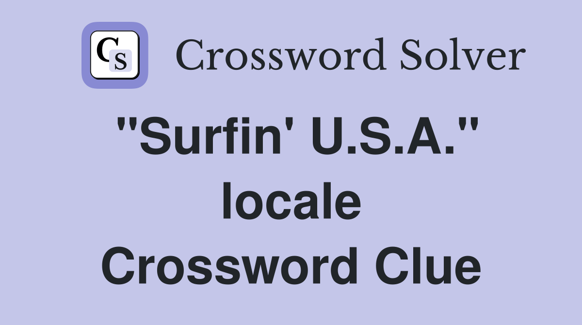 "Surfin' U.S.A." locale Crossword Clue