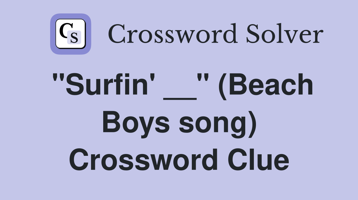 "Surfin' __" (Beach Boys song) Crossword Clue