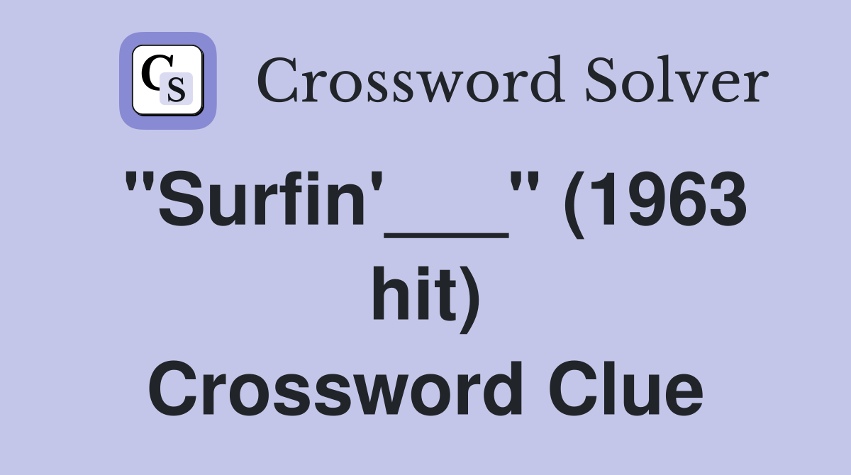 "Surfin'___" (1963 hit) Crossword Clue