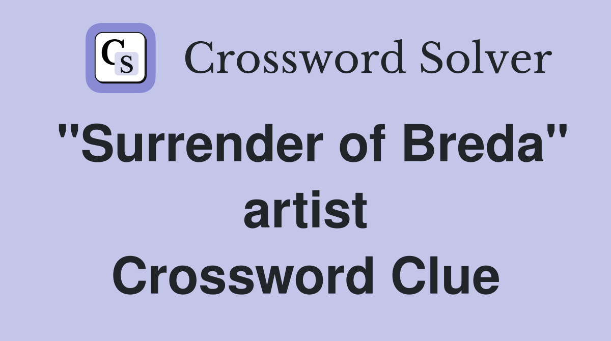"Surrender of Breda" artist Crossword Clue