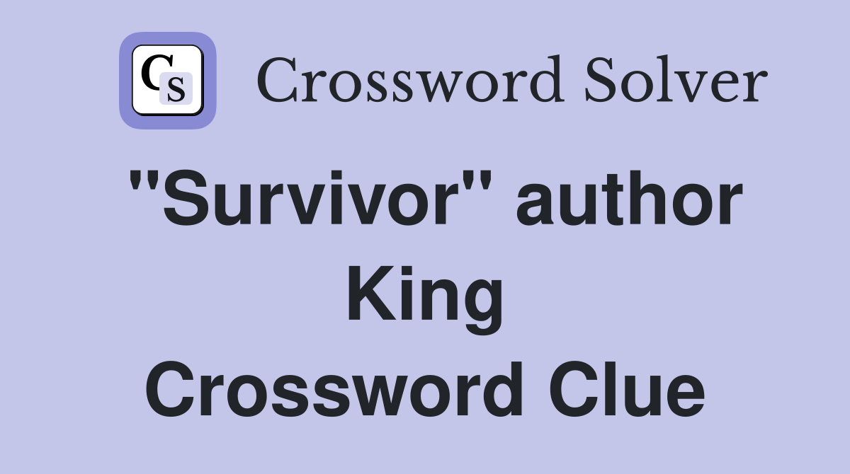 "Survivor" author King Crossword Clue