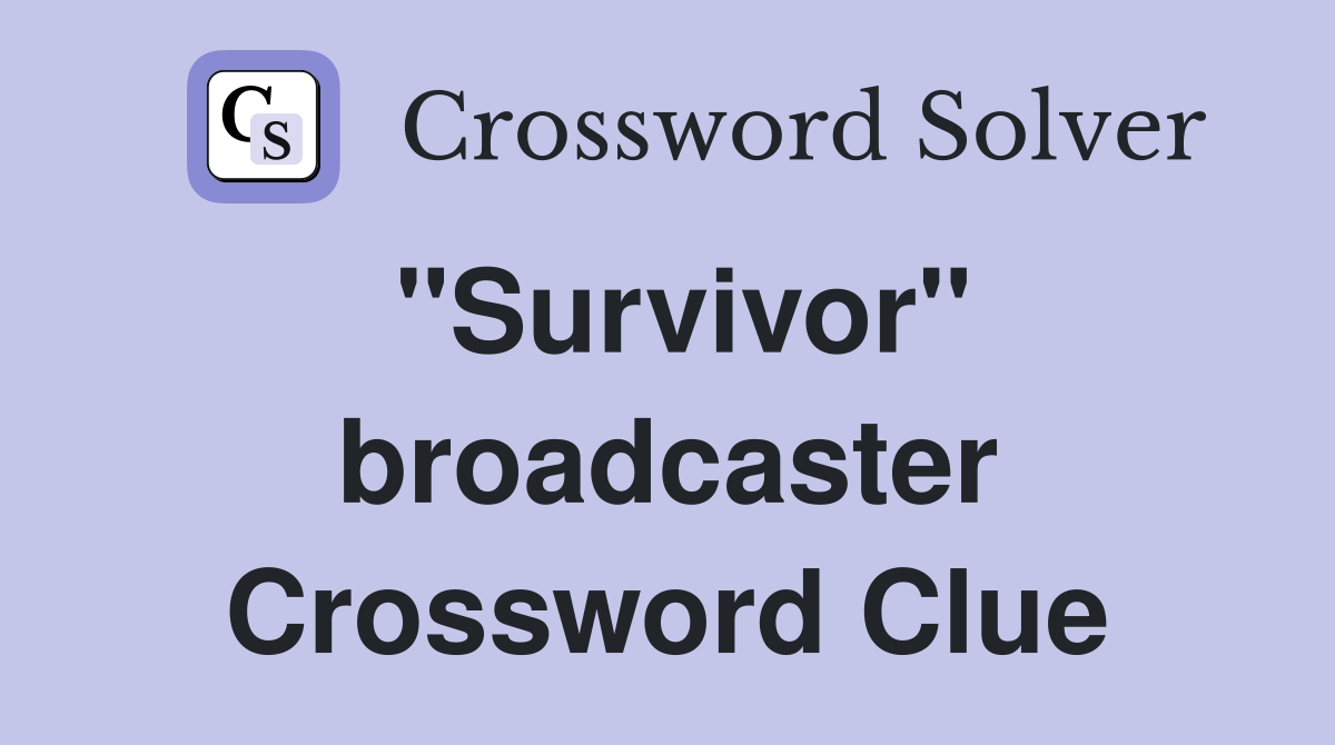 "Survivor" broadcaster Crossword Clue