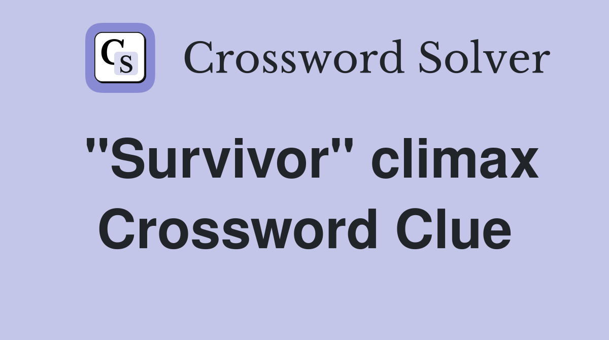 "Survivor" climax Crossword Clue