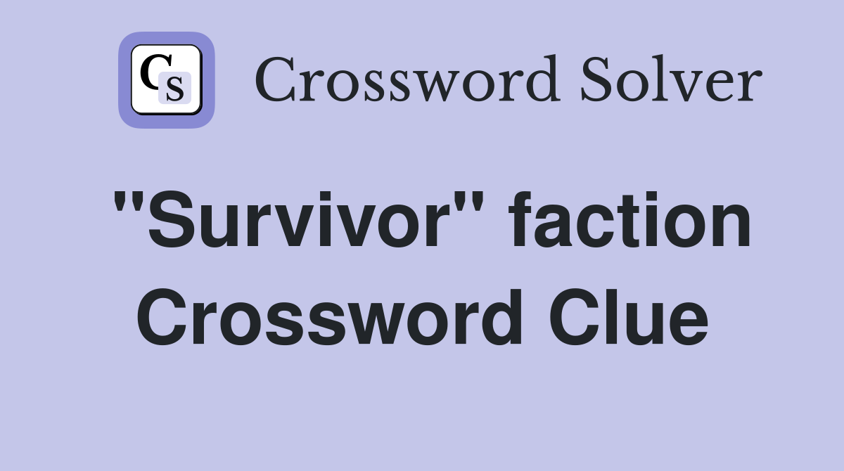 "Survivor" faction Crossword Clue