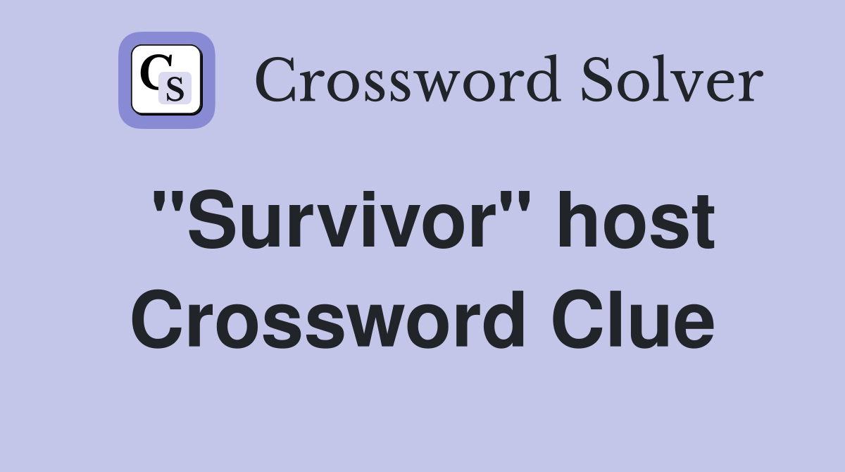 "Survivor" host Crossword Clue