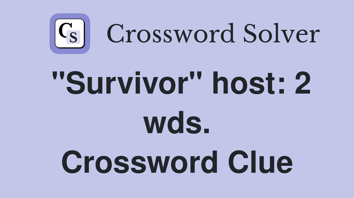 "Survivor" host: 2 wds. Crossword Clue
