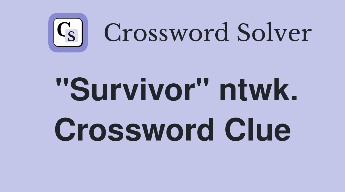 "Survivor" ntwk. Crossword Clue