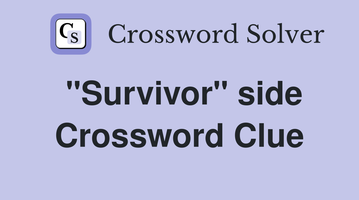 "Survivor" side Crossword Clue