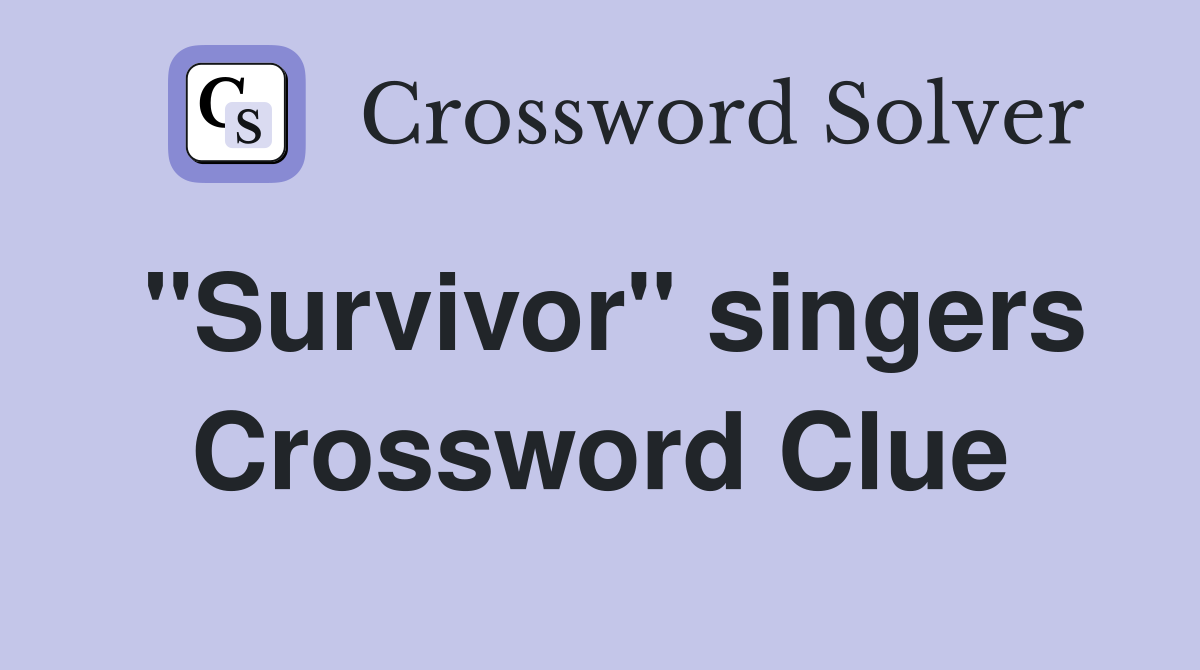 "Survivor" singers Crossword Clue
