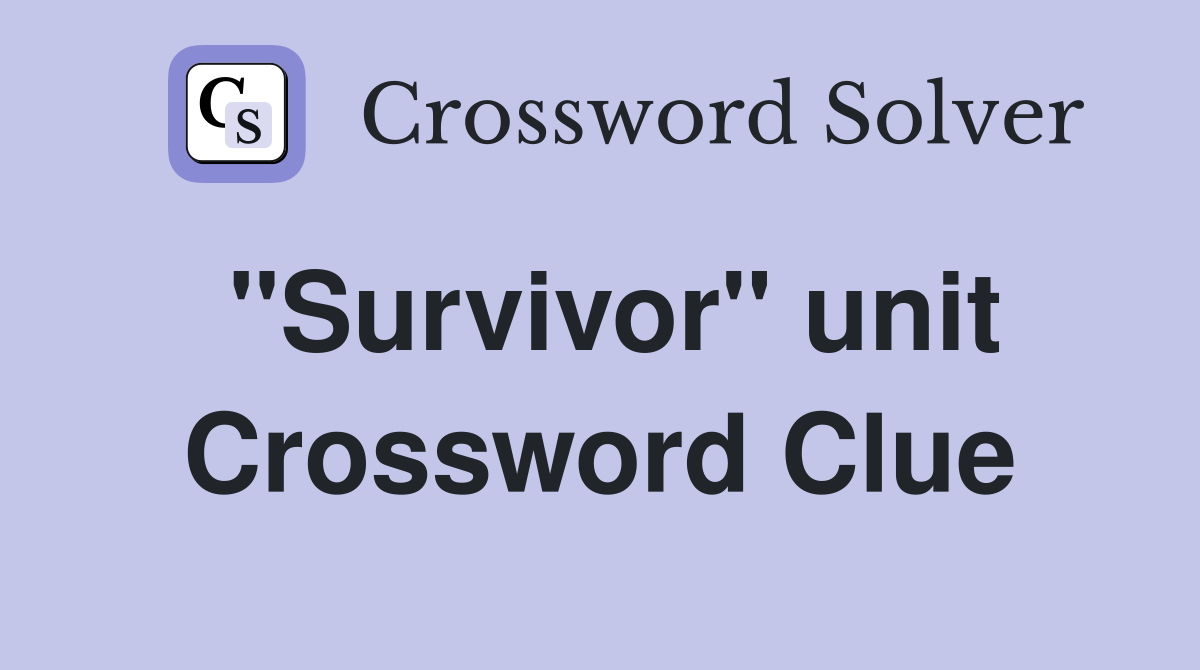 "Survivor" unit Crossword Clue