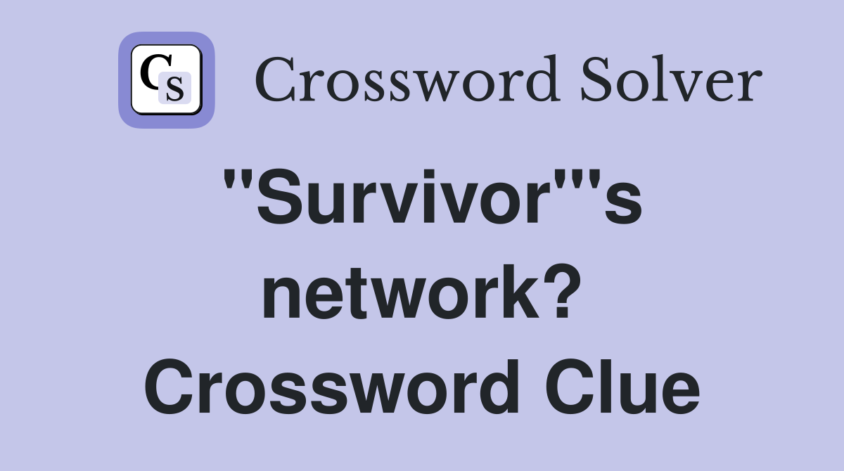 "Survivor"'s network? Crossword Clue