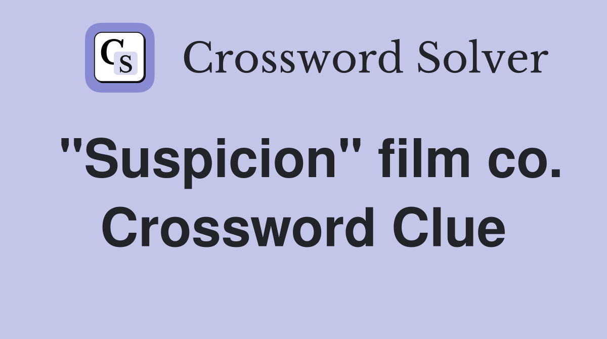 "Suspicion" film co. Crossword Clue