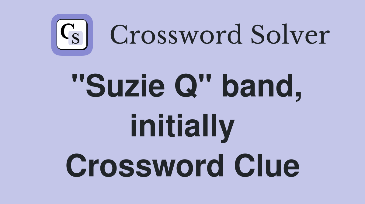 "Suzie Q" band, initially Crossword Clue