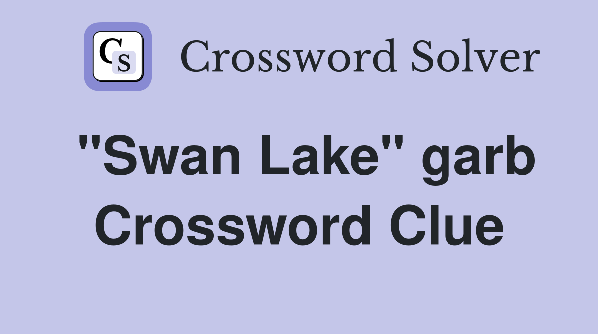 "Swan Lake" garb Crossword Clue