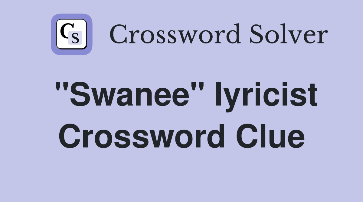 "Swanee" lyricist Crossword Clue