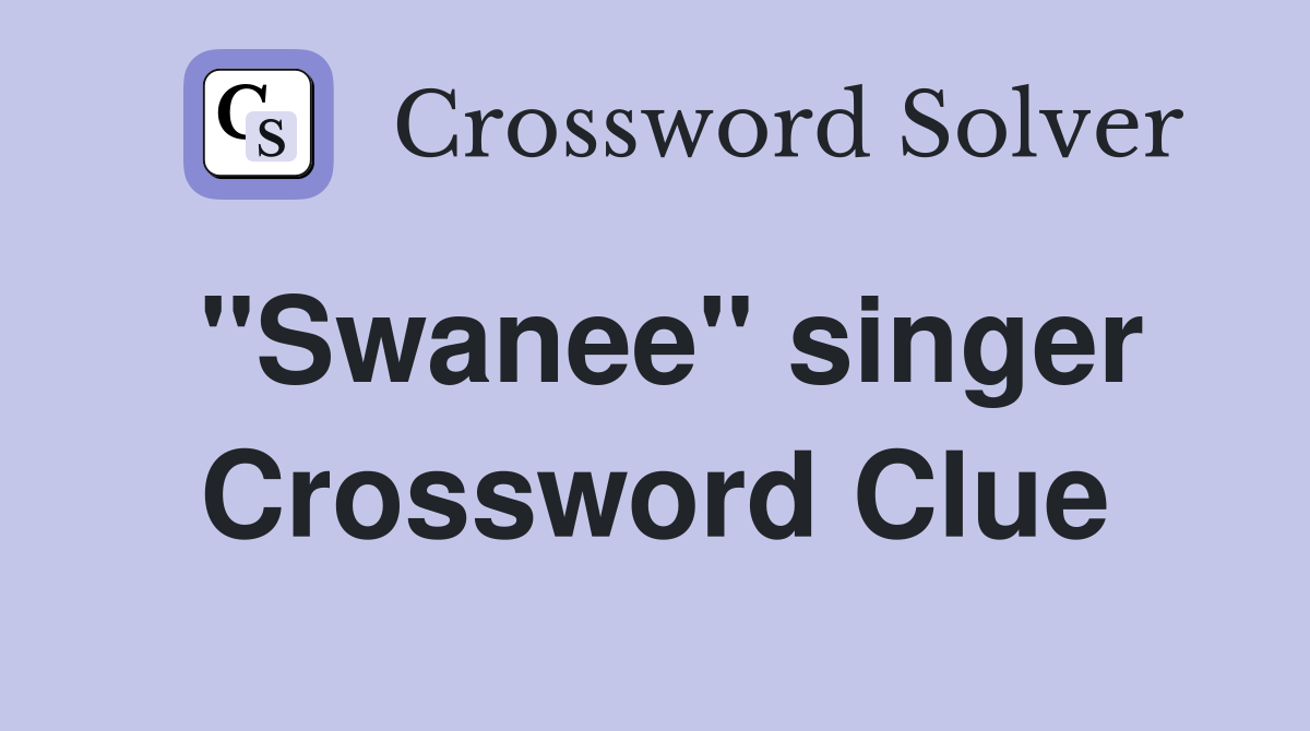 "Swanee" singer Crossword Clue