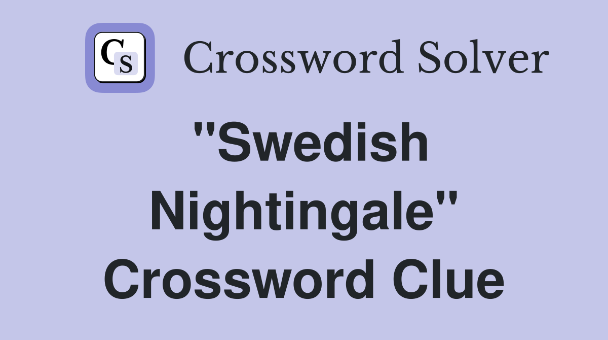 "Swedish Nightingale" Crossword Clue