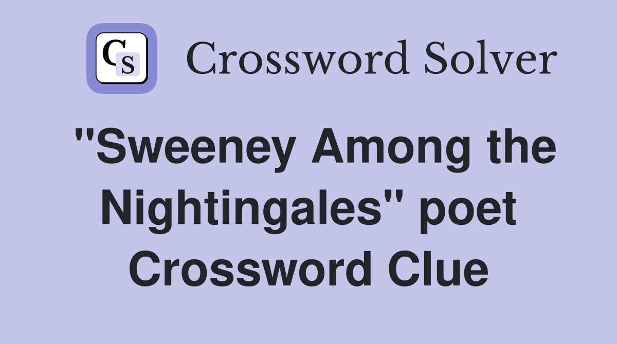 "Sweeney Among the Nightingales" poet Crossword Clue