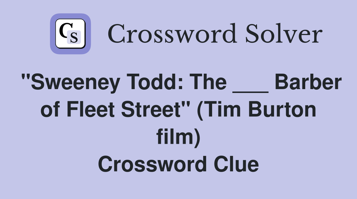 "Sweeney Todd: The ___ Barber of Fleet Street" (Tim Burton film) Crossword Clue