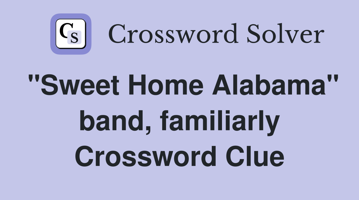 "Sweet Home Alabama" band, familiarly Crossword Clue