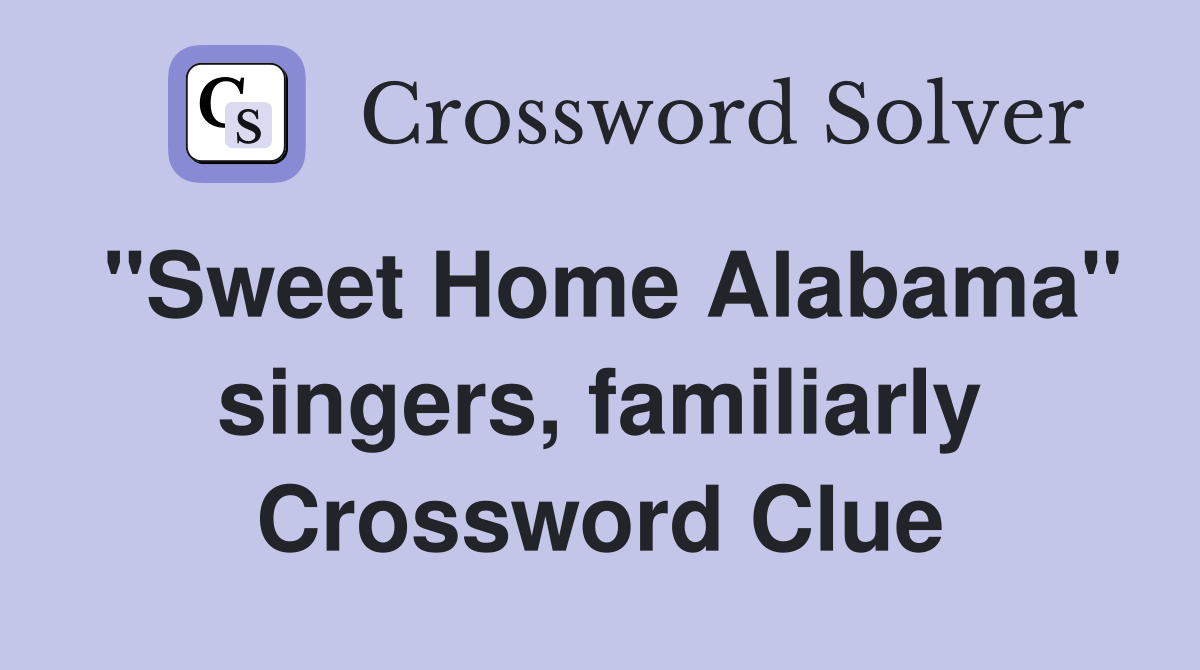 "Sweet Home Alabama" singers, familiarly Crossword Clue